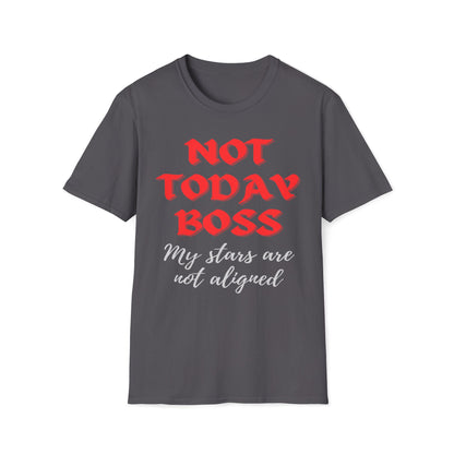 Not Today Boss My Stars Are Not Aligned T-Shirt