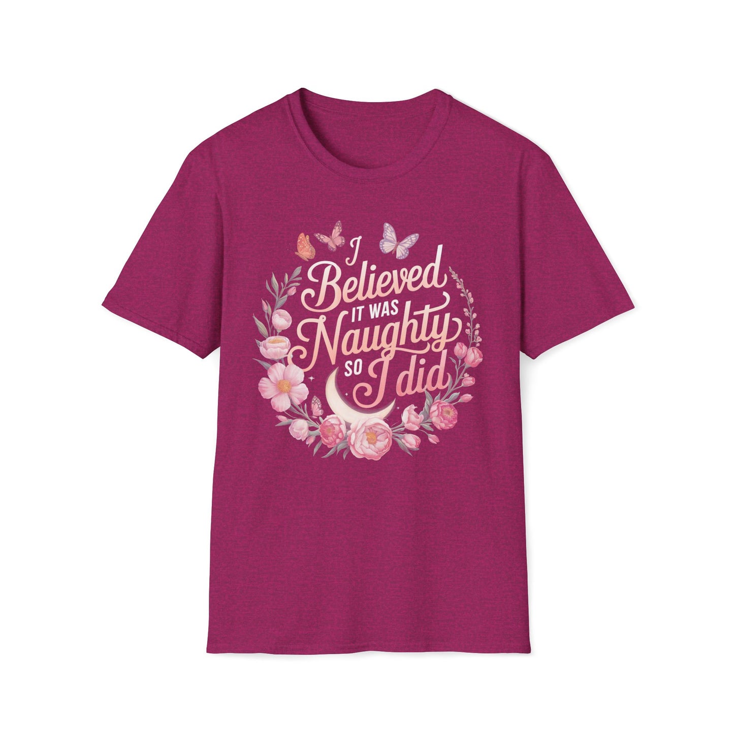 I Believed It Was Naughty So I Did T-Shirt