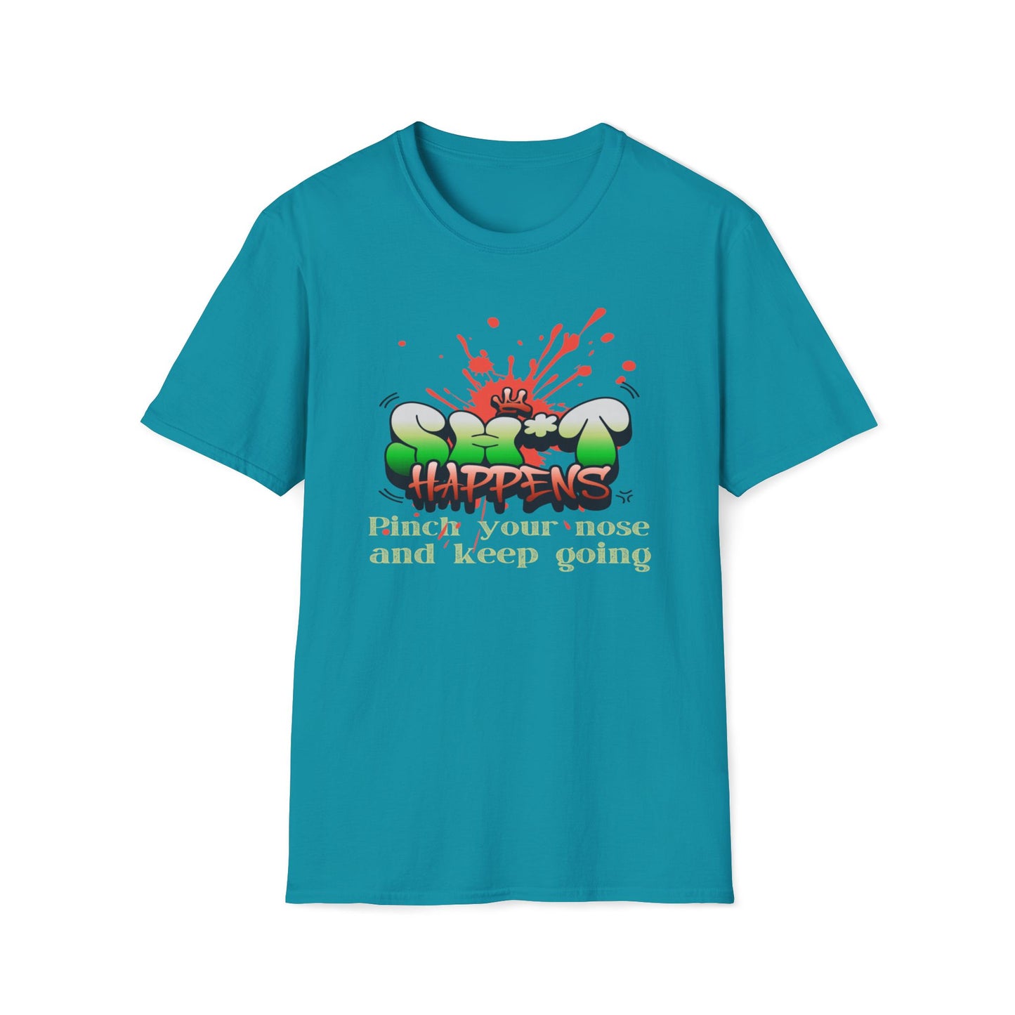 Sh*t Happens, Pinch Your Nose And Keep Going T-Shirt