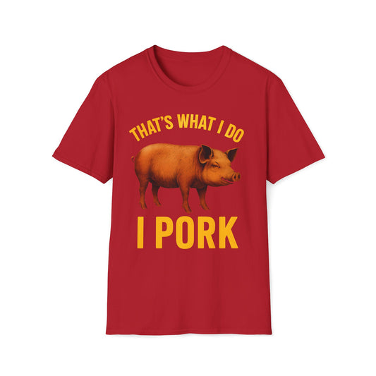 That's What I Do I Pork T-Shirt