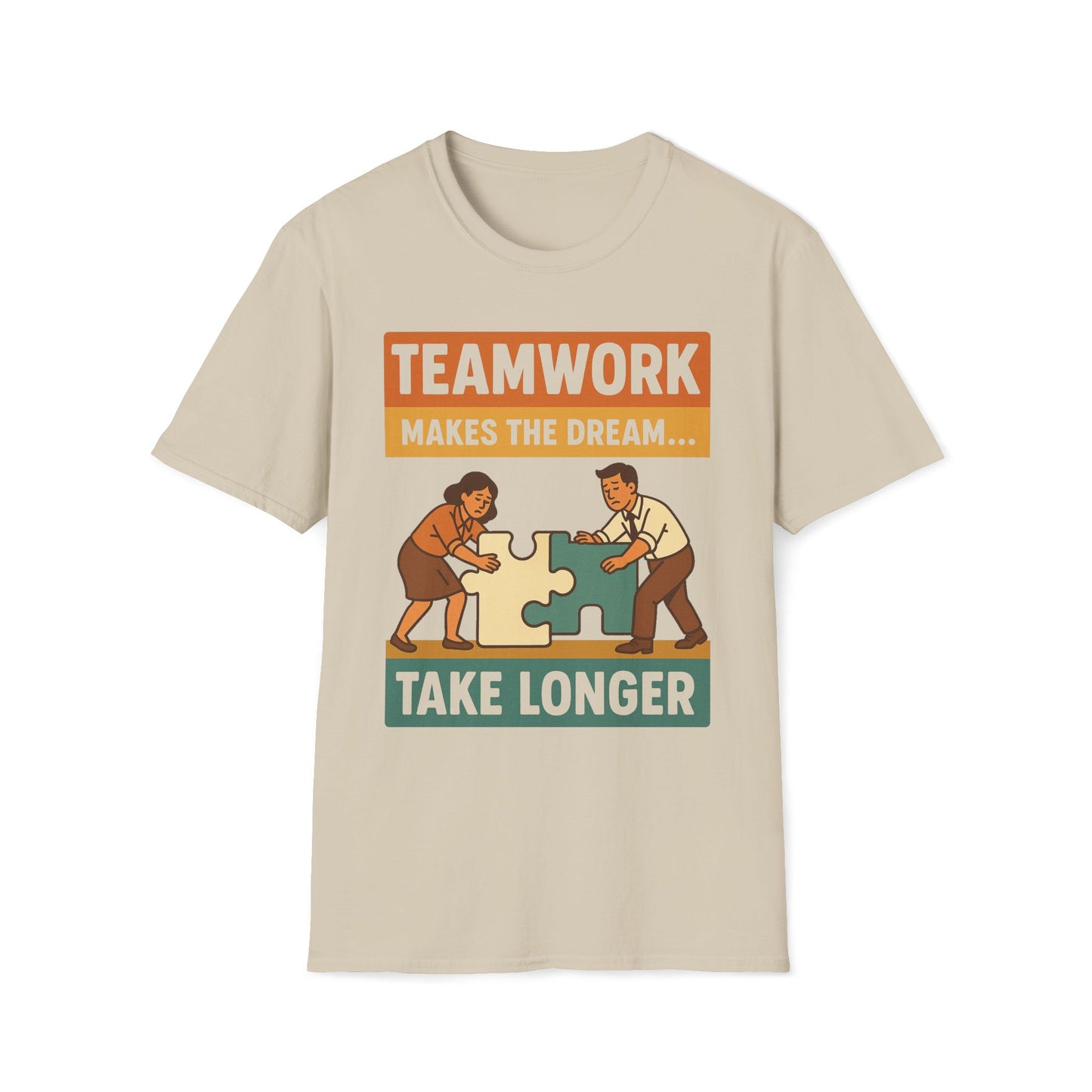 Teamwork Makes The Dream Take Longer T-Shirt