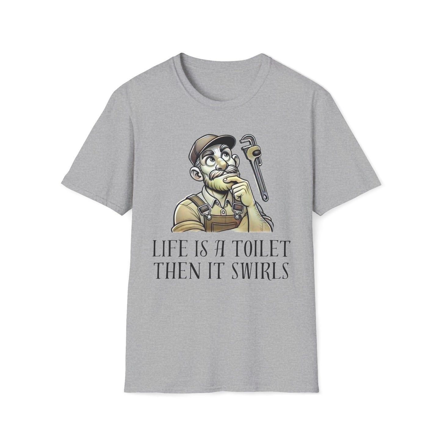 Life's A Toilet Then It Swirls T-Shirt