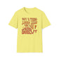 Not A Thing Looks Good On You, Wear It Daily T-Shirt
