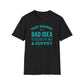 That Sounds Like A Bad Idea, Do You Have The Rope & Cuffs T-Shirt