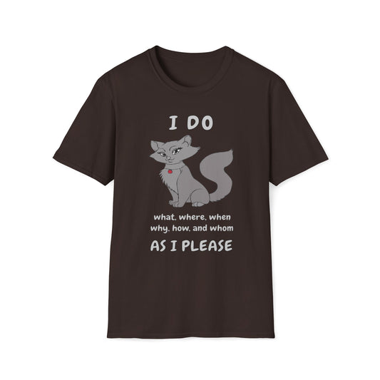 I Do What, Where, When, Why, How And Whom As I Please T-Shirt
