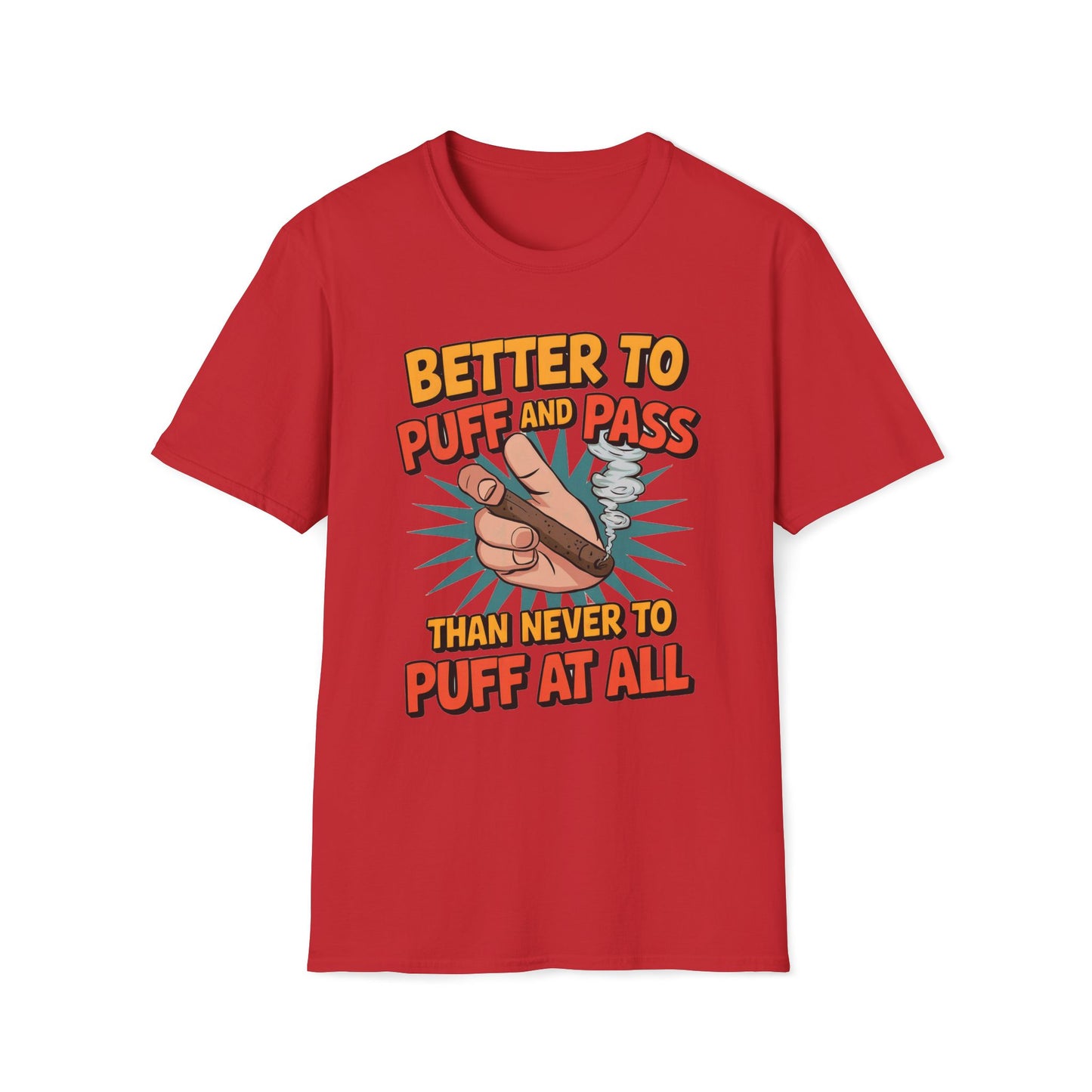 Better To Puff And Pass Than Never To Puff At All T-Shirt