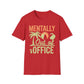 Mentally Out Of Office T-Shirt