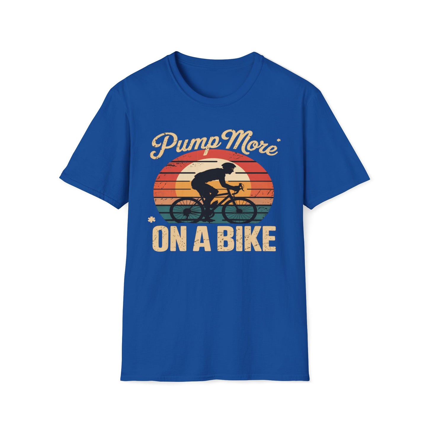Pump More* *On A Bike T-Shirt