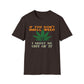 If You Don't Smell Weed, I Must Be Out Of It T-Shirt