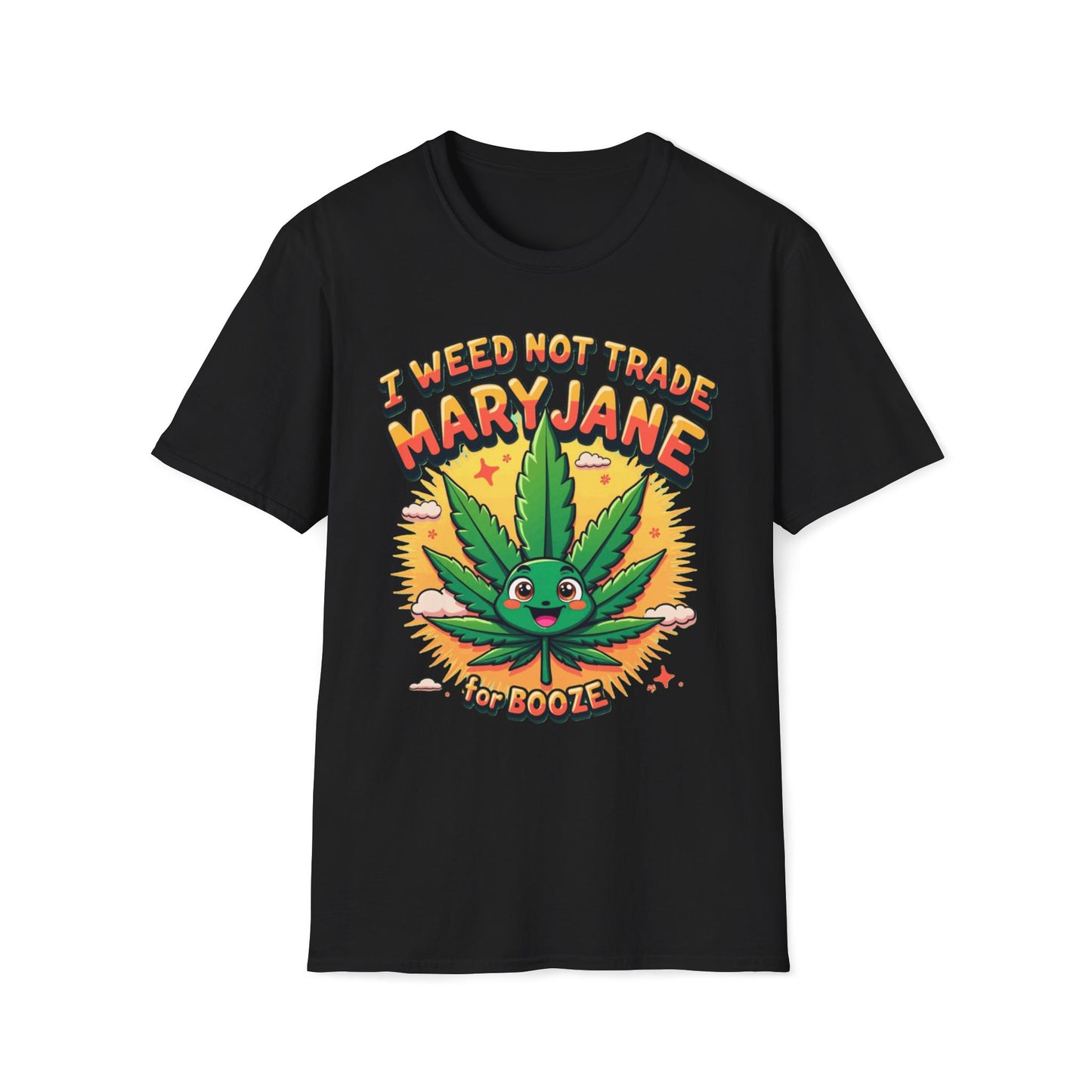 I Weed Not Trade Mary Jane For Booze T-Shirt