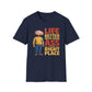 Life is Better With Your Ass In The Right Place T-Shirt