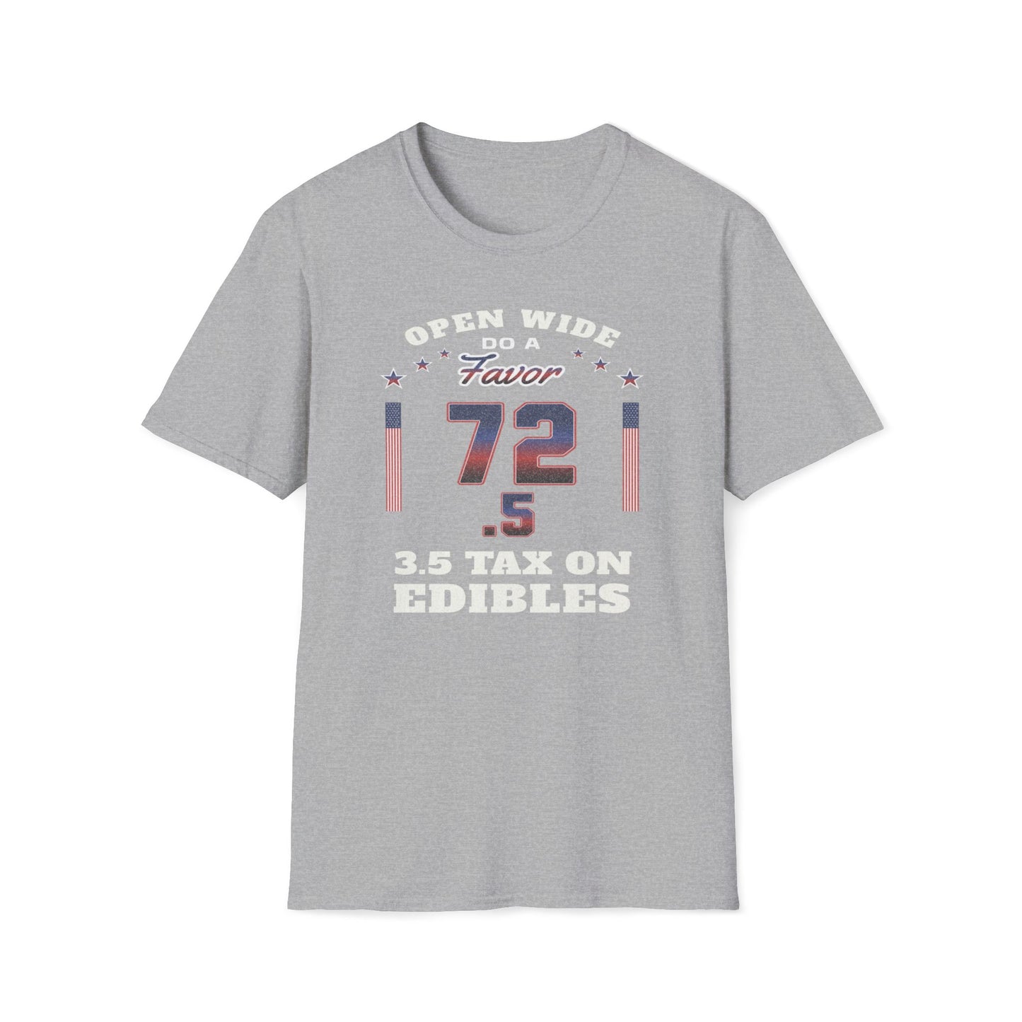 Open Wide, Do A Favor, 72.5, 3.5 Tax On Edibles T-Shirt
