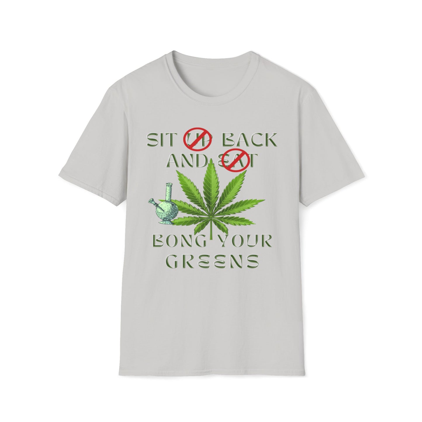 Sit Back And Bong Your Greens T-Shirt