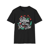 You Seem Demonic Just The Way You Are T-Shirt