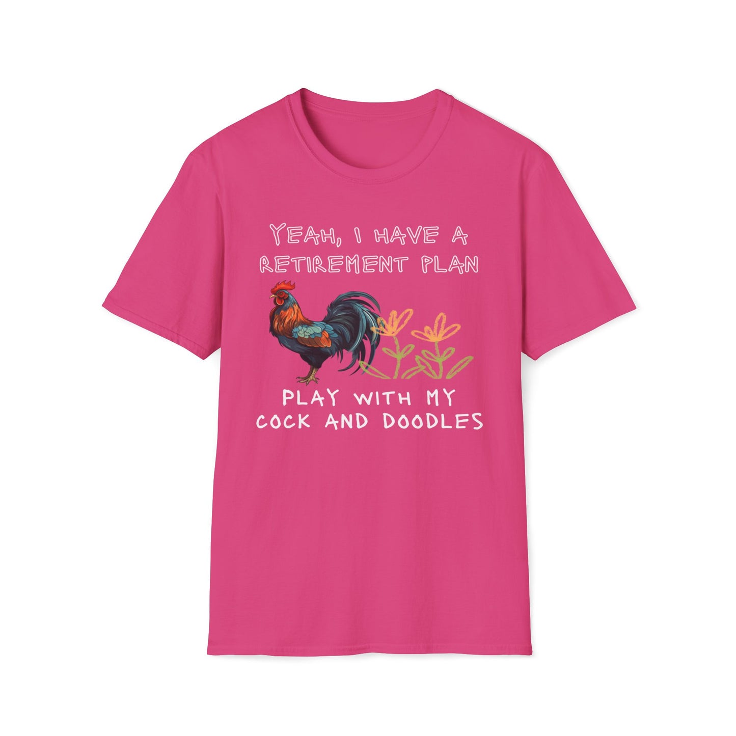 Yeah, I Have A Retirement Plan - Play With My Cock And Doodles T-Shirt