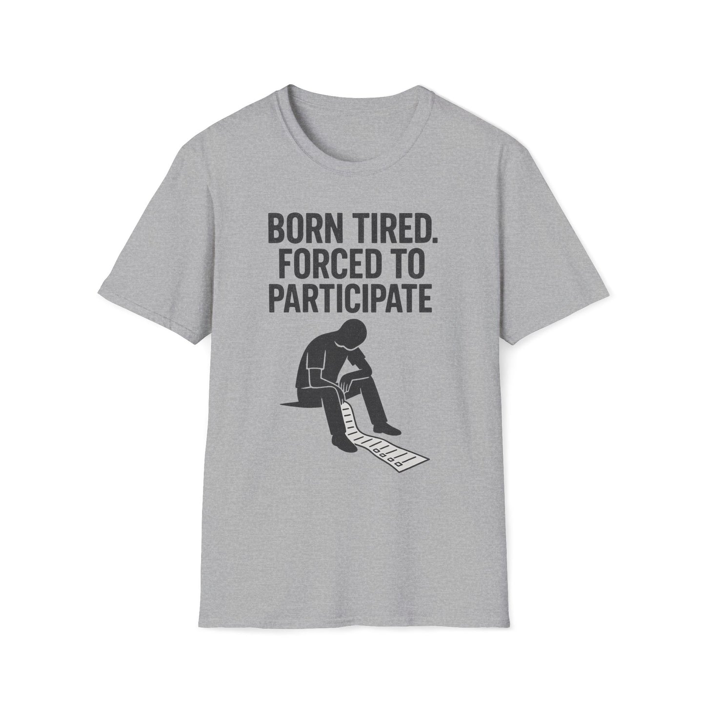 Born Tired Forced To Participate T-Shirt