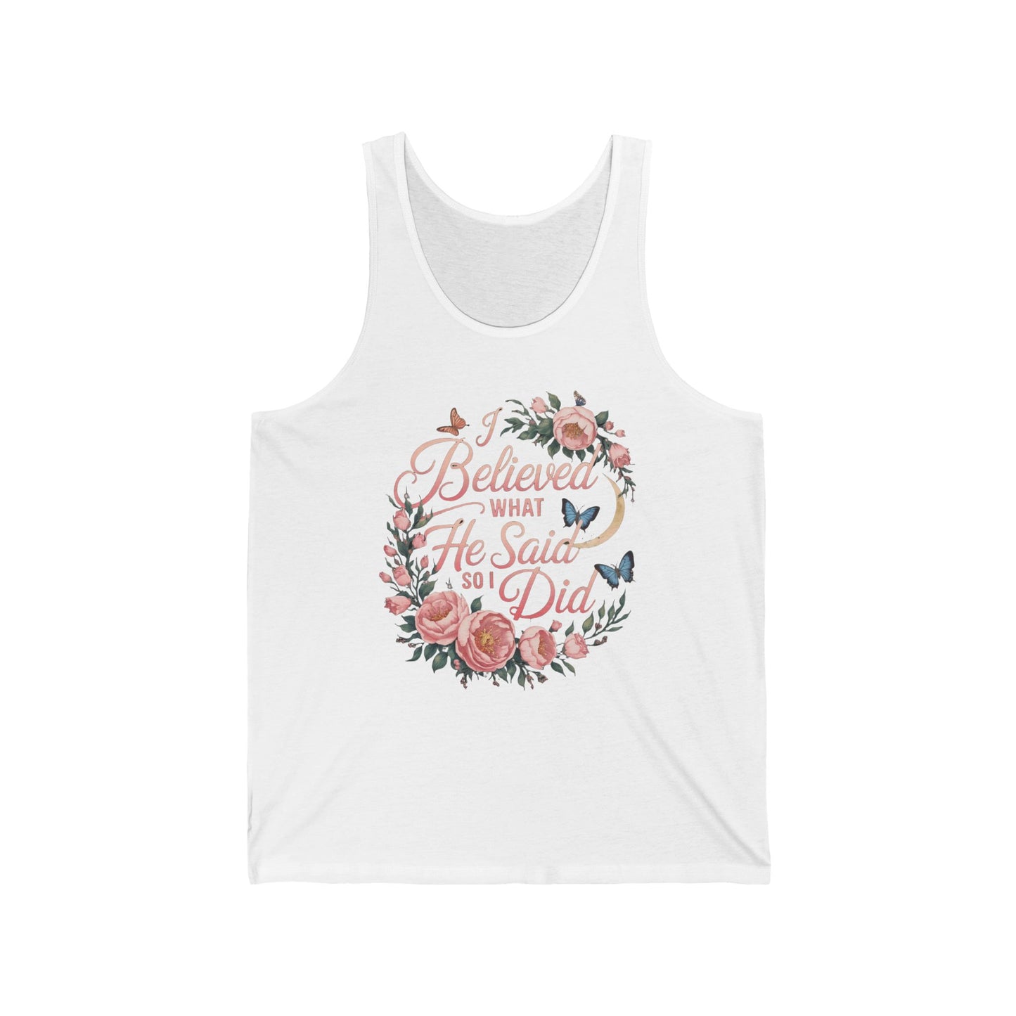 I Believed What He Said So I Did Tank