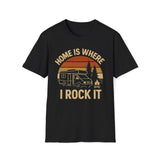 Home Is Where I Rock It T-Shirt
