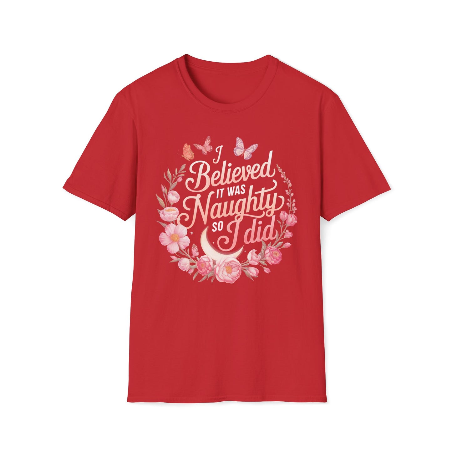 I Believed It Was Naughty So I Did T-Shirt