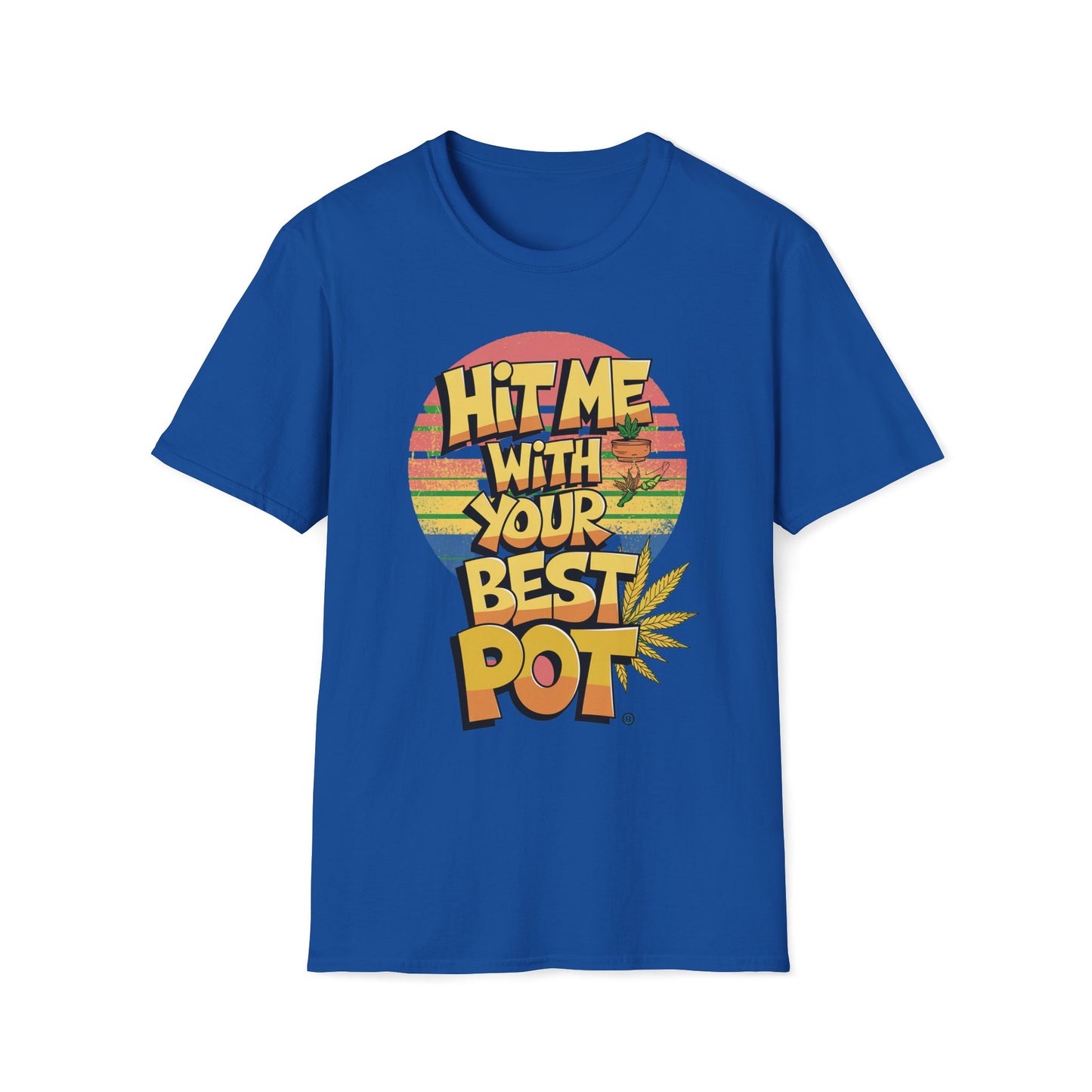 Hit Me With Your Best Pot T-Shirt