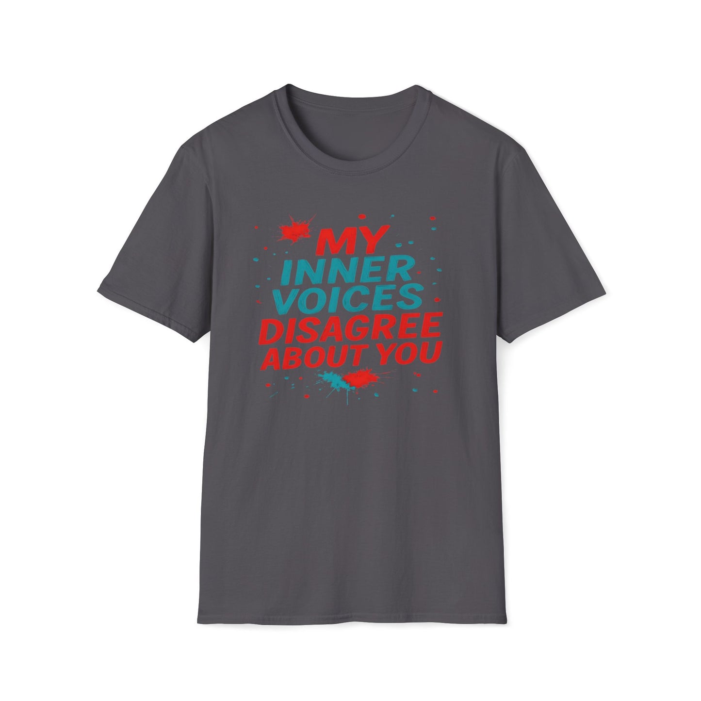 My Internal Voices Disagree About You T-Shirt