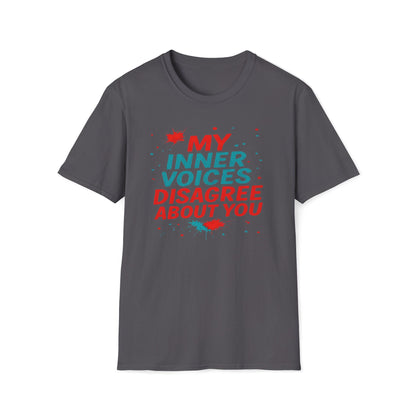 My Internal Voices Disagree About You T-Shirt