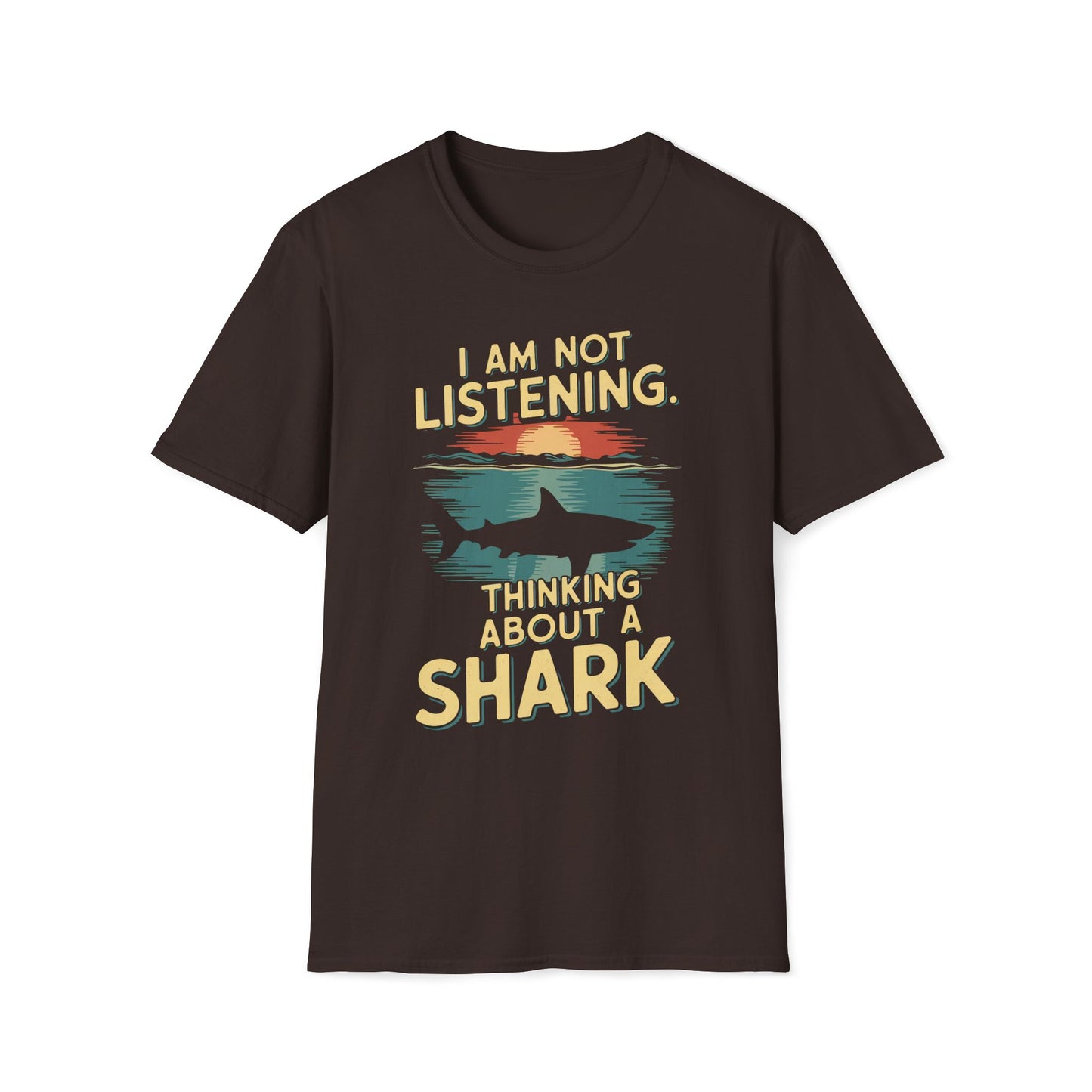 I Am Not Listening.  Thinking About A Shark T-Shirt