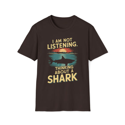 I Am Not Listening.  Thinking About A Shark T-Shirt
