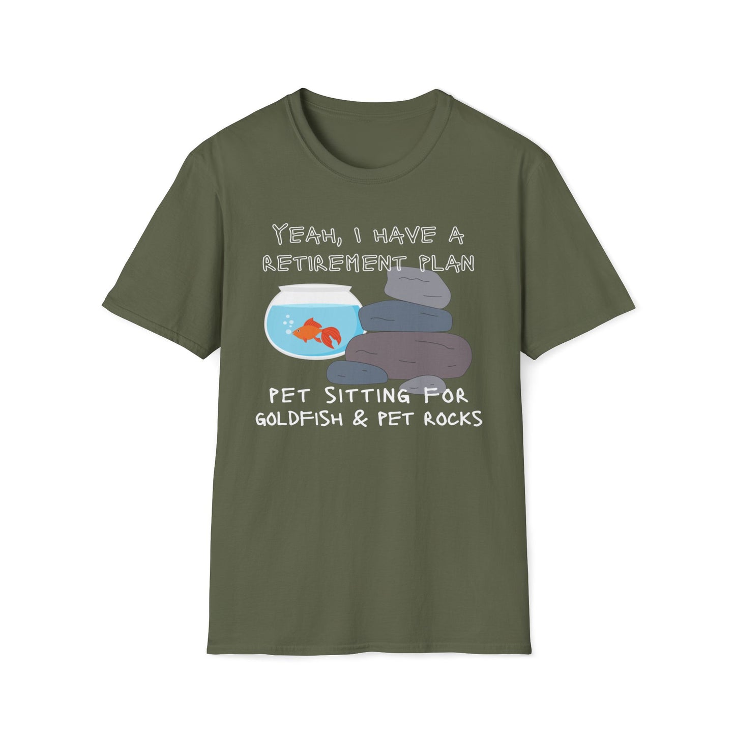 Yeah I Have a Retirement Plan - Pet Sitting For Goldfish And Pet Rocks T-Shirt