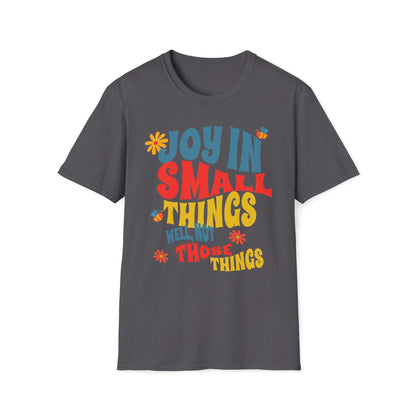 Joy In Small Things Well Not Those Things T-Shirt