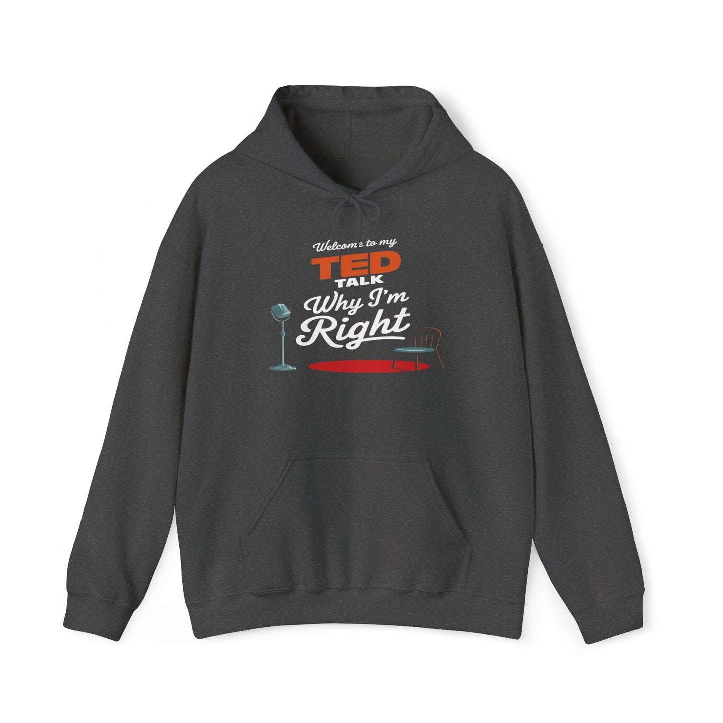Welcome To My TED Talk, Why I'm Right Hoodie