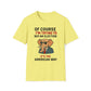 Of Course I'm Trying To Buy An Election T-Shirt
