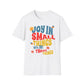 Joy In Small Things Well Not Those Things T-Shirt