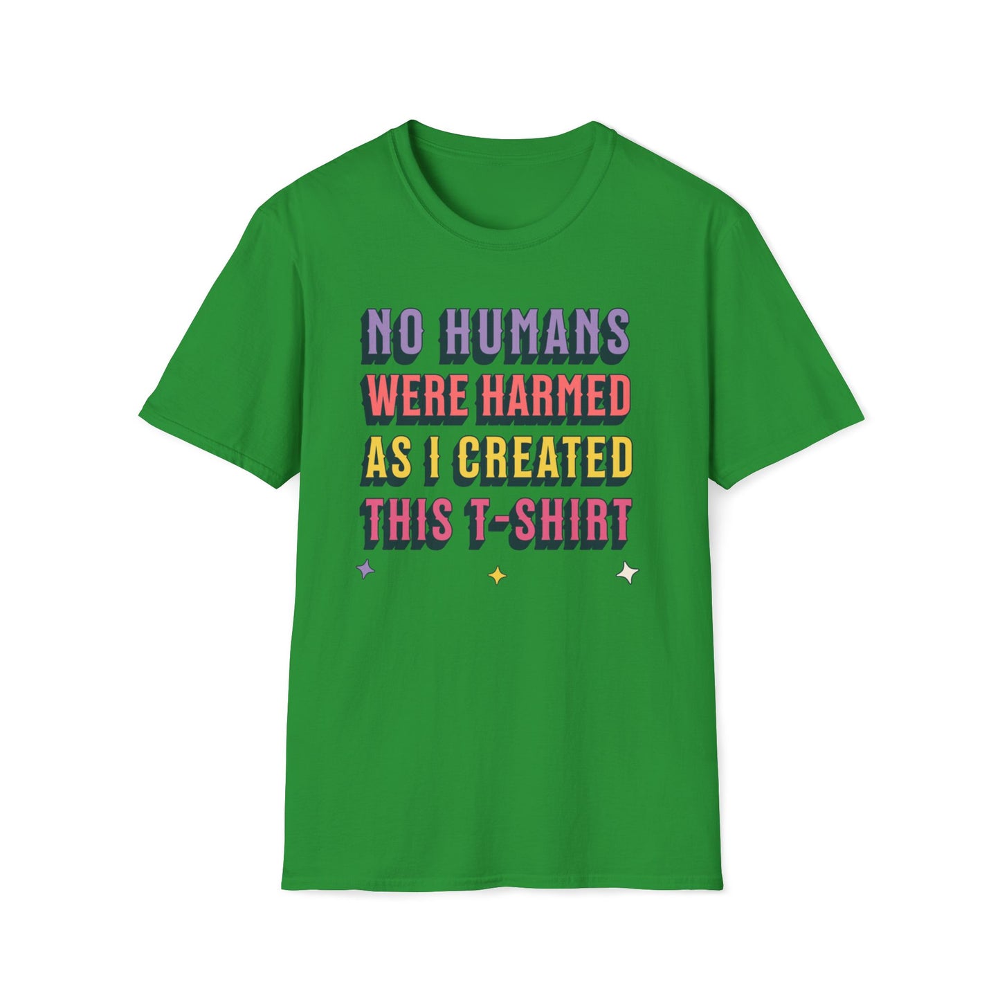 No Humans Harmed As I Created This Shirt T-Shirt