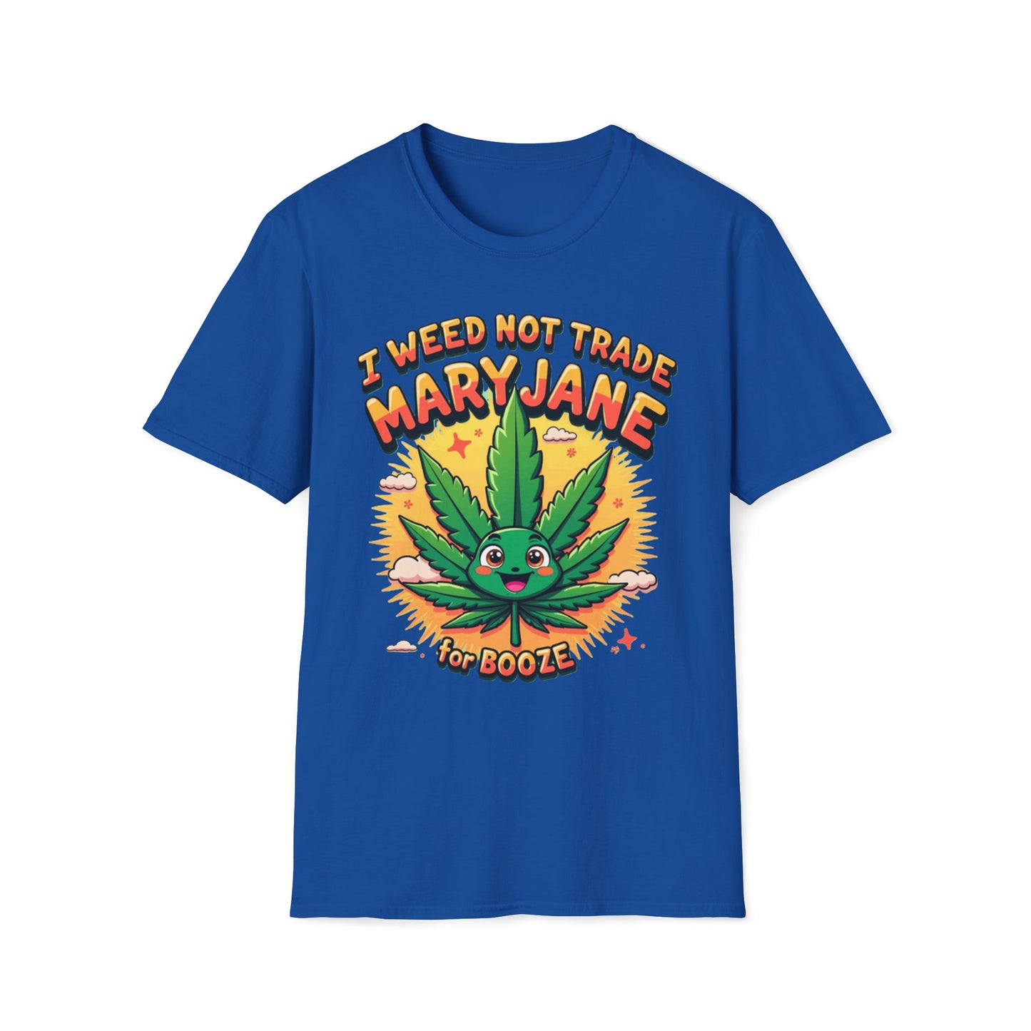 I Weed Not Trade Mary Jane For Booze T-Shirt