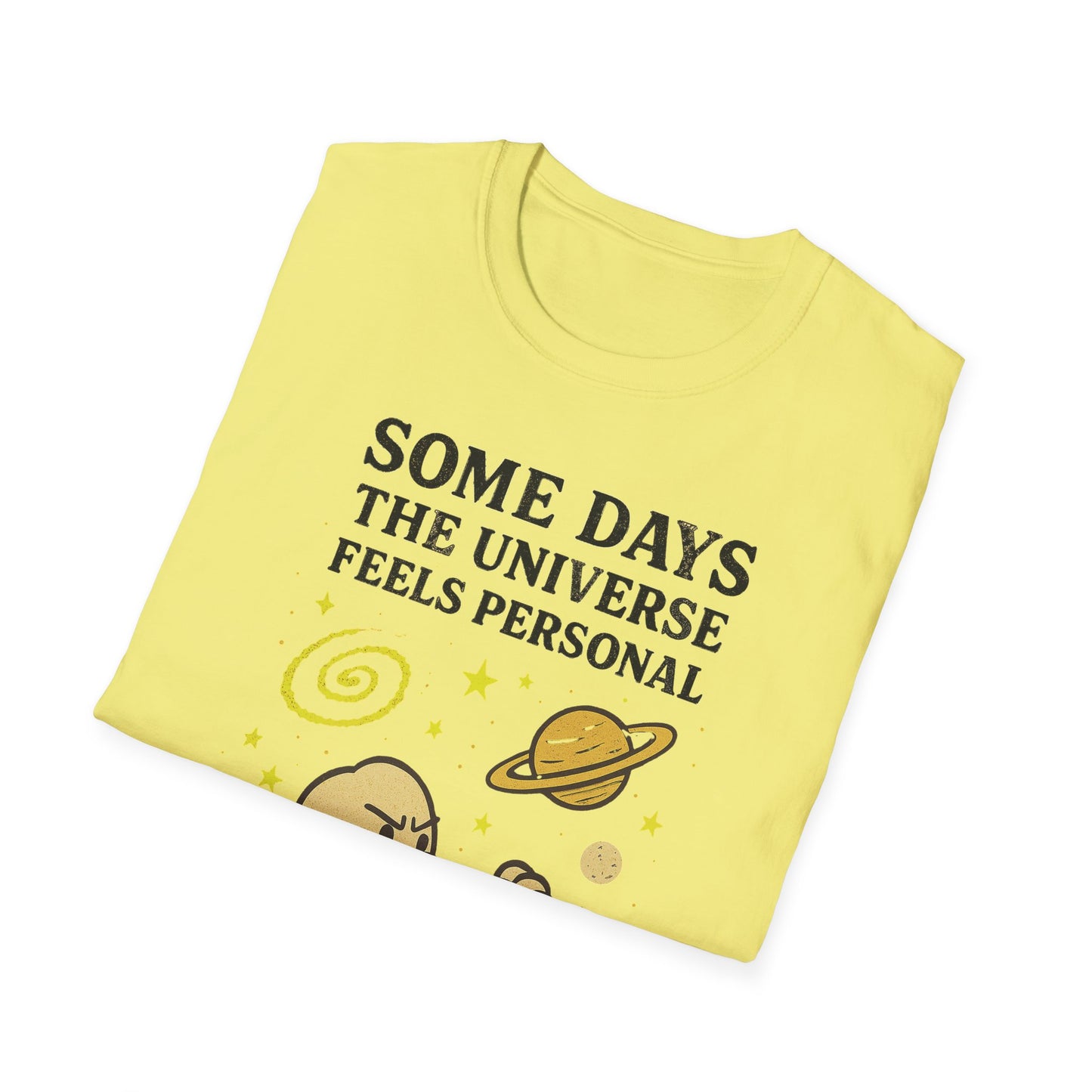 Some Days The Universe Feels Personal T-Shirt