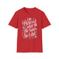 I Believed What He Said, So I Did T-Shirt