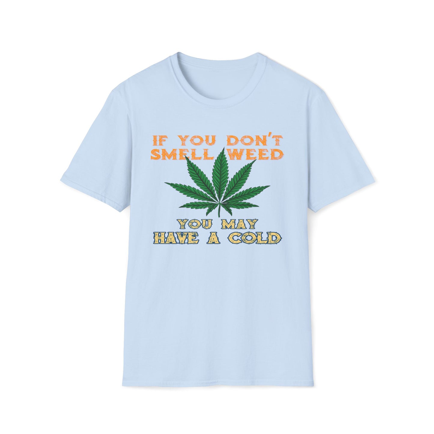 If You Don't Smell Weed, You May Have a Cold T-Shirt