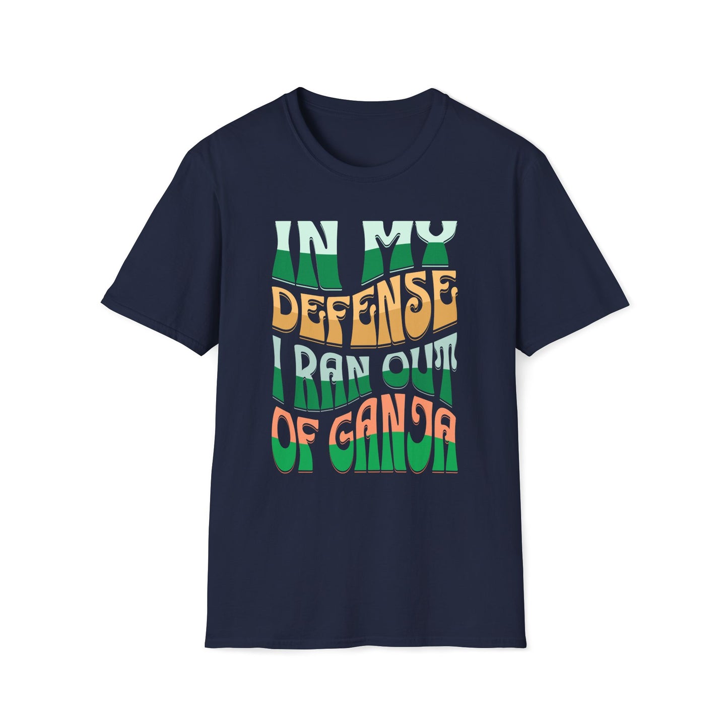 In My Defense I Ran Out Of Ganja T-Shirt