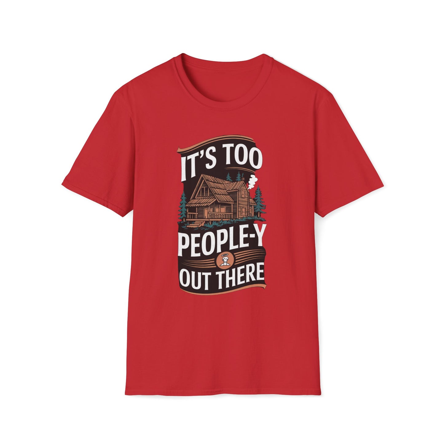 It's Too People-y Out There T-Shirt