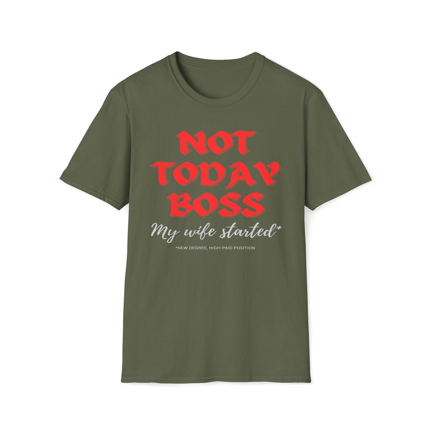 Not Today Boss, My Wife Started, New Degree High-Paid Position T-Shirt
