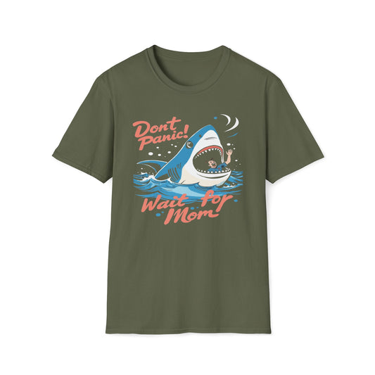 Don't Panic Wait for Mom T-Shirt