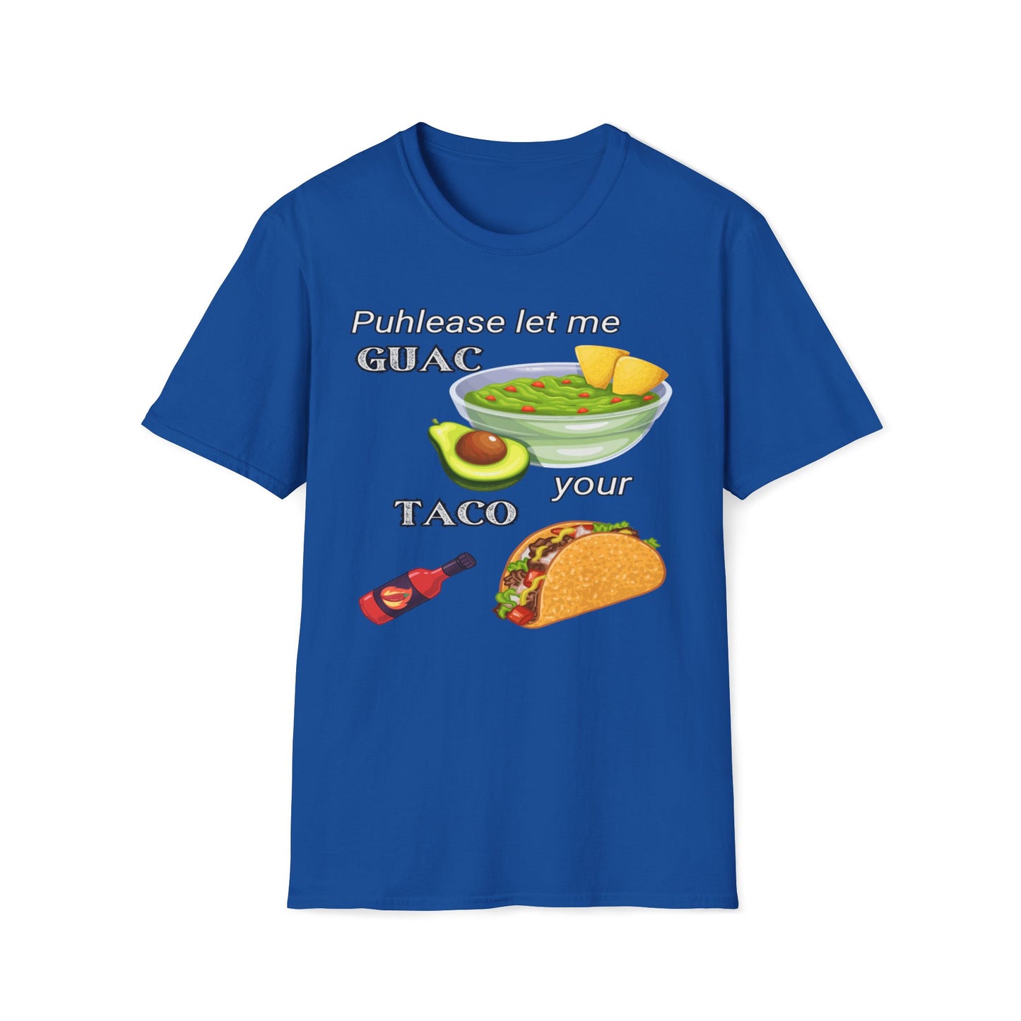 Puhlease Let Me Guac Your Taco T-Shirt
