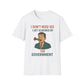 I Don't Need Sex, I Get Screwed By The Government T-Shirt