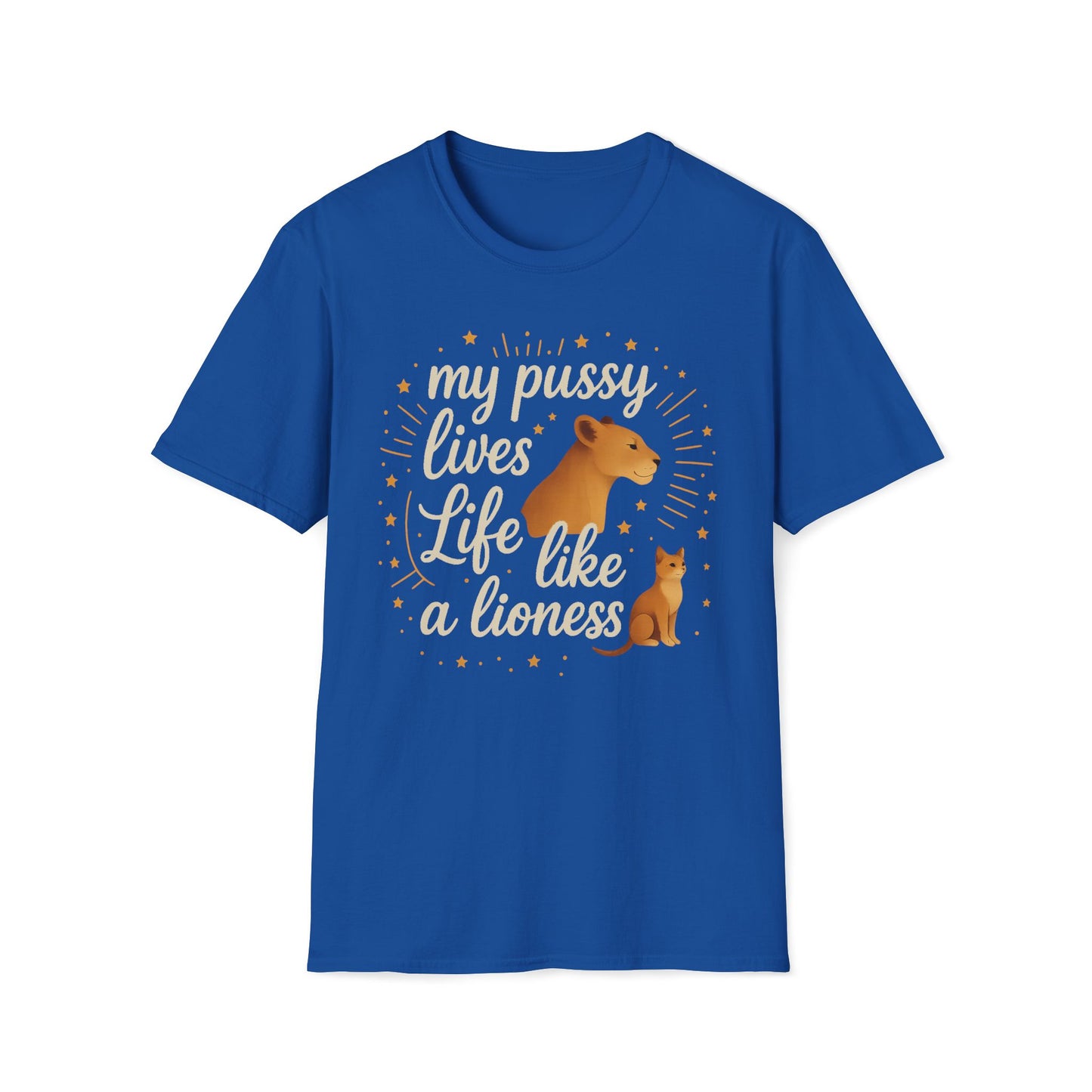My Pussy Lives Life Like A (Tame) Lioness T-Shirt