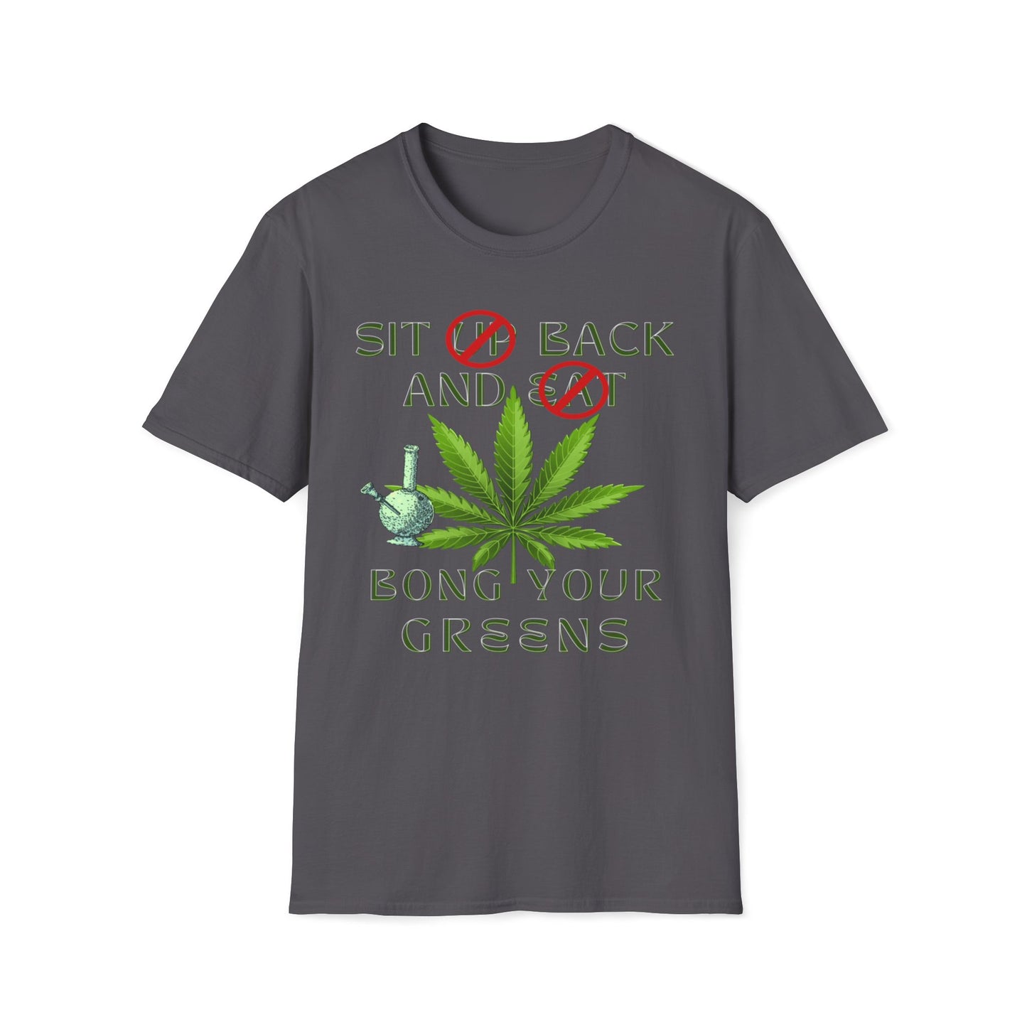 Sit Back And Bong Your Greens T-Shirt