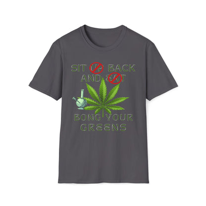 Sit Back And Bong Your Greens T-Shirt
