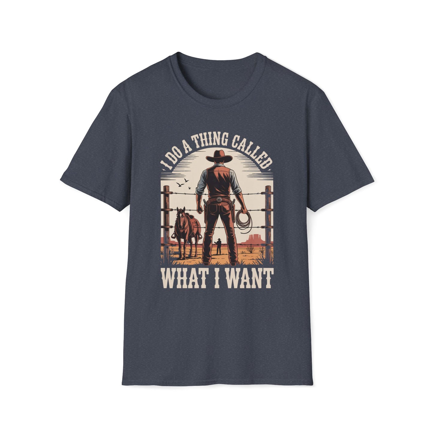 I Do A Thing Called What I Want (Cowboy) T-Shirt