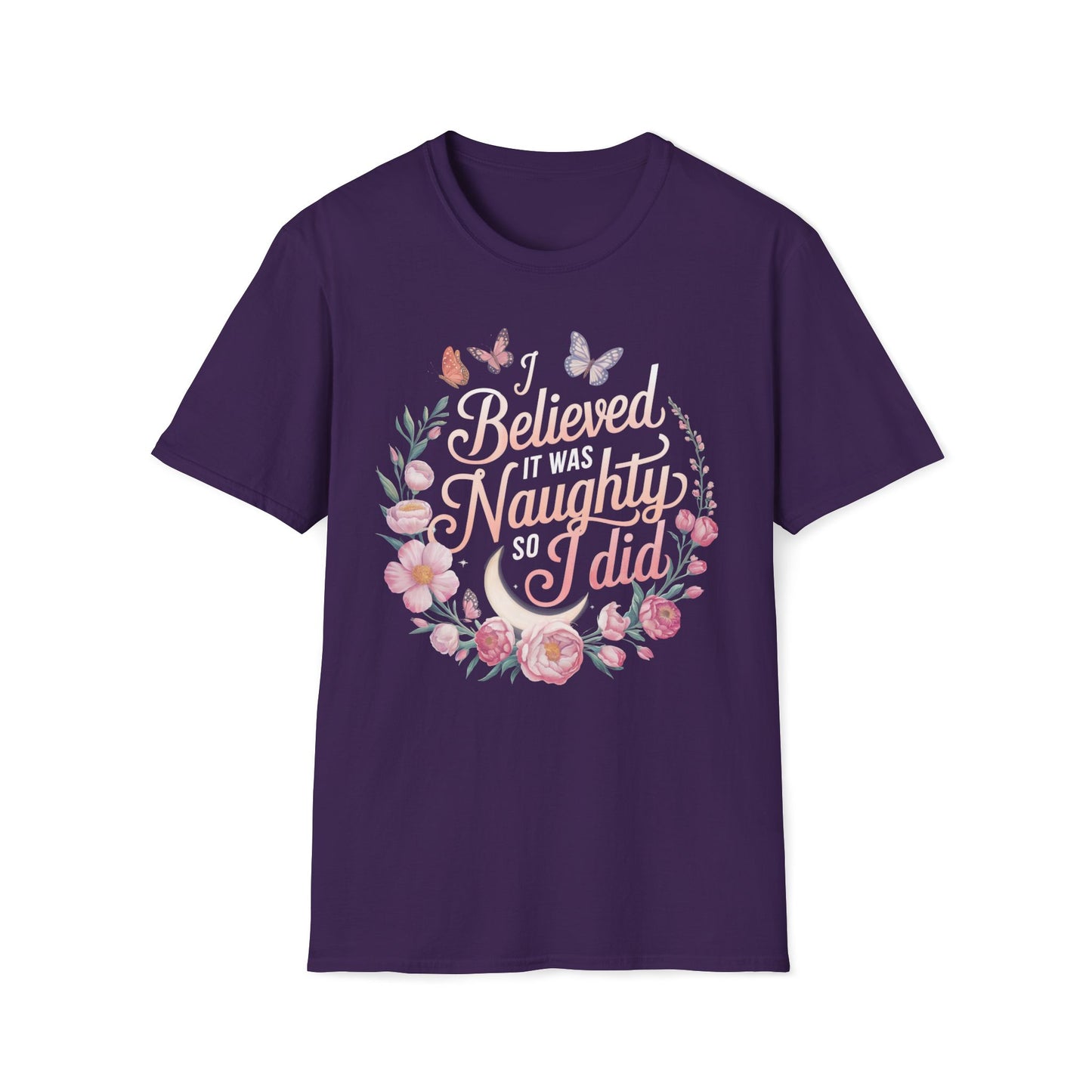 I Believed It Was Naughty So I Did T-Shirt