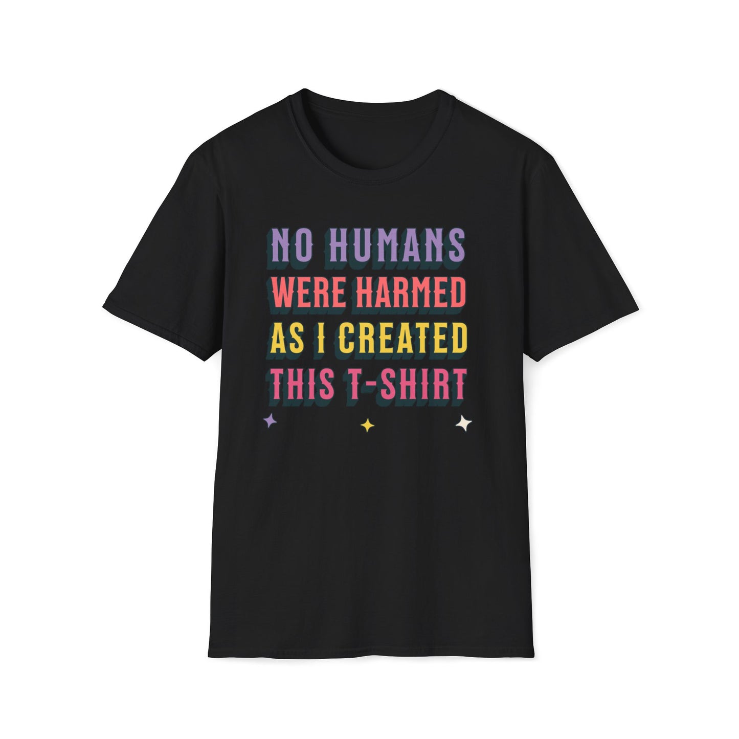 No Humans Harmed As I Created This Shirt T-Shirt